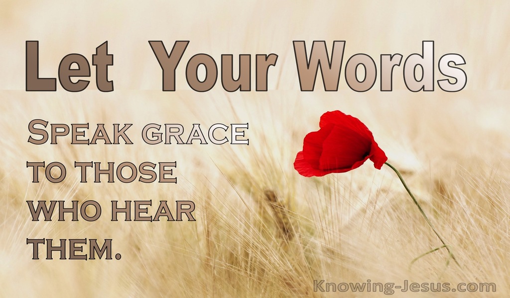 Ephesians 4:29 Let Your Words Speak Grace To Those Who Hear Them (brown)
